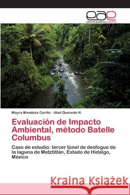 Evaluación de Impacto Ambiental, método Batelle Columbus Mendoza Cariño, Mayra 9783659009341