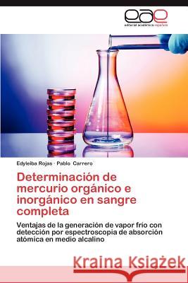 Determinacion de Mercurio Organico E Inorganico En Sangre Completa Edyleiba Rojas Pablo Carrero 9783659009631 Editorial Acad Mica Espa Ola