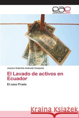 El Lavado de activos en Ecuador Jessica Gabriela Andrade Campaña 9783659009860