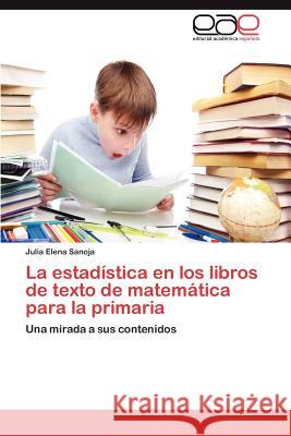 La Estadistica En Los Libros de Texto de Matematica Para La Primaria Julia Elena Sanoja 9783659009945