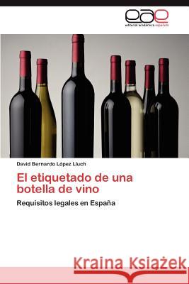 El Etiquetado de Una Botella de Vino David Bernardo L 9783659012402 Editorial Acad Mica Espa Ola