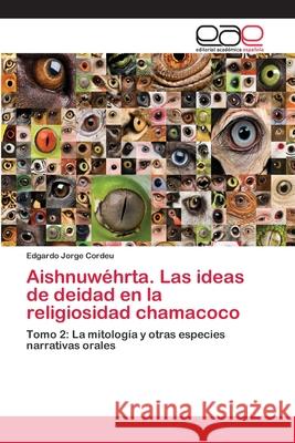 Aishnuwéhrta. Las ideas de deidad en la religiosidad chamacoco Cordeu, Edgardo Jorge 9783659012501