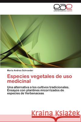 Especies Vegetales de USO Medicinal Mar a. Andrea Schroeder 9783659012648 Editorial Acad Mica Espa Ola