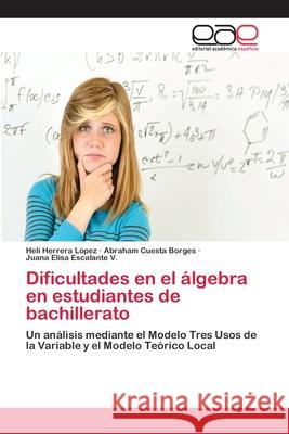 Dificultades en el álgebra en estudiantes de bachillerato Herrera López, Helí 9783659012846