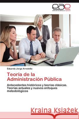 Teoria de La Administracion Publica Eduardo Jorge Arnoletto 9783659013249 Editorial Acad Mica Espa Ola