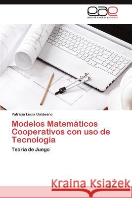 Modelos Matematicos Cooperativos Con USO de Tecnologia Patricia Lucia Galdeano 9783659013294 Editorial Acad Mica Espa Ola