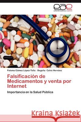 Falsificacion de Medicamentos y Venta Por Internet Paloma G Bego a. Calv 9783659013492 Editorial Acad Mica Espa Ola