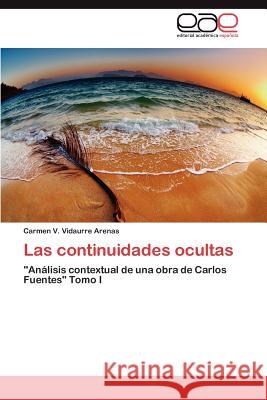 Las Continuidades Ocultas Carmen V. Vidaurr 9783659013515 Editorial Acad Mica Espa Ola