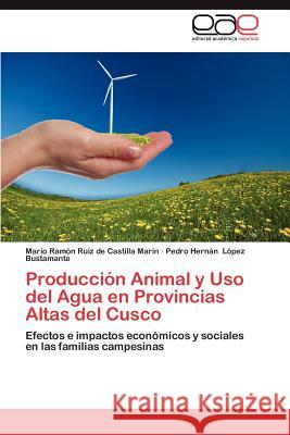 Produccion Animal y USO del Agua En Provincias Altas del Cusco Ruiz De Castilla Mar N., Mario Ram 9783659014000 Editorial Acad Mica Espa Ola