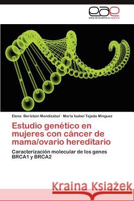 Estudio Genetico En Mujeres Con Cancer de Mama/Ovario Hereditario Elena Beristai Mar a. Isabel Tejad 9783659014147 Editorial Acad Mica Espa Ola