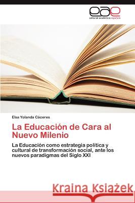 La Educacion de Cara Al Nuevo Milenio Elsa Yolanda C 9783659014697 Editorial Acad Mica Espa Ola