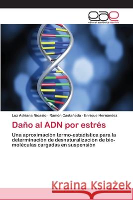 Daño al ADN por estrés Nicasio, Luz Adriana 9783659014802 Editorial Academica Espanola