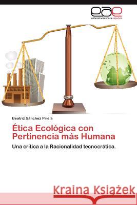 Etica Ecologica Con Pertinencia Mas Humana Beatriz S 9783659014864 Editorial Acad Mica Espa Ola