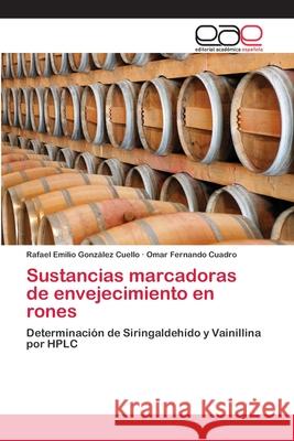 Sustancias marcadoras de envejecimiento en rones Gonzalez Cuello, Rafael Emilio 9783659015489 Editorial Academica Espanola