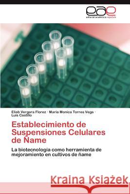 Establecimiento de Suspensiones Celulares de Name Eliab Vergar Maria Monica Torre Luis Castillo 9783659015816