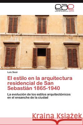 El Estilo En La Arquitectura Residencial de San Sebastian 1865-1940 Luis Ses 9783659016387 Editorial Acad Mica Espa Ola