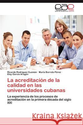 La Acreditacion de La Calidad En Las Universidades Cubanas Ricardo Rod Mar a. Borrot Eloy Gar 9783659016479 Editorial Acad Mica Espa Ola