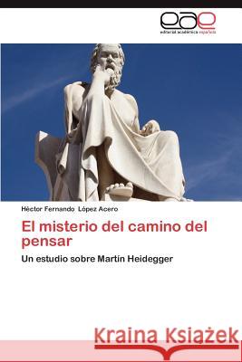 El Misterio del Camino del Pensar H. Ctor Fernando L 9783659016899 Editorial Acad Mica Espa Ola