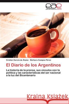 El Diario de Los Argentinos Cristian Gar B. Rbara Campo 9783659016967 Editorial Acad Mica Espa Ola