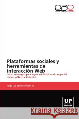 Plataformas Sociales y Herramientas de Interaccion Web Jorge Luis Bander 9783659017117 Editorial Acad Mica Espa Ola