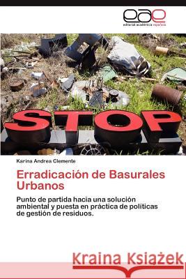 Erradicacion de Basurales Urbanos Karina Andrea Clemente 9783659017919