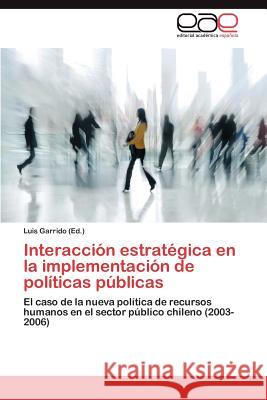 Interaccion Estrategica En La Implementacion de Politicas Publicas Luis Garrido 9783659017957