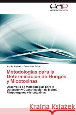 Metodologias Para La Determinacion de Hongos y Micotoxinas Mart N. Alejandro Fer 9783659017964 Editorial Acad Mica Espa Ola