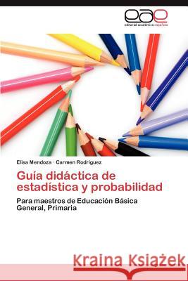 Guia Didactica de Estadistica y Probabilidad Elisa Mendoza Carmen Rod 9783659018404