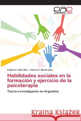 Habilidades sociales en la formación y ejercicio de la psicoterapia Olaz, Fabián O. 9783659018565