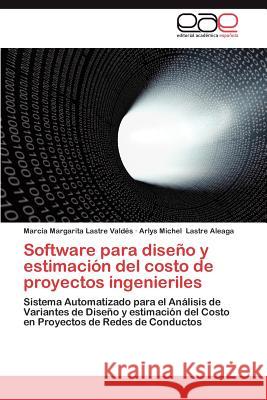 Software Para Diseno y Estimacion del Costo de Proyectos Ingenieriles Marcia Margarita Lastr Arlys Michel Lastr 9783659018886 Editorial Acad Mica Espa Ola