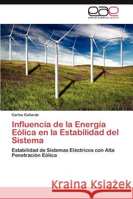 Influencia de La Energia Eolica En La Estabilidad del Sistema Carlos Gallardo 9783659019098 Editorial Acad Mica Espa Ola