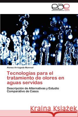 Tecnologias Para El Tratamiento de Olores En Aguas Servidas Alonso Arriagad 9783659019555