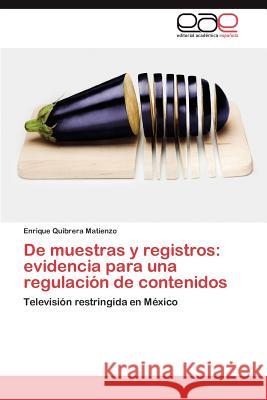 de Muestras y Registros: Evidencia Para Una Regulacion de Contenidos Quibrera Matienzo, Enrique 9783659019876 Editorial Acad Mica Espa Ola