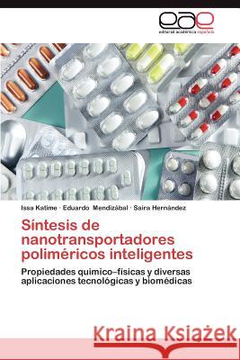 Sintesis de Nanotransportadores Polimericos Inteligentes Issa Katime Eduardo Mendi Saira Her 9783659020001