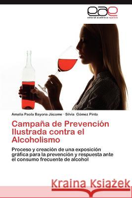 Campana de Prevencion Ilustrada Contra El Alcoholismo Amalia Paola Bayon Silvia G 9783659020056 Editorial Acad Mica Espa Ola