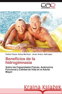 Beneficios de La Hidrogimnasia Ochoa Mart Nez, Paulina Yesica 9783659020193