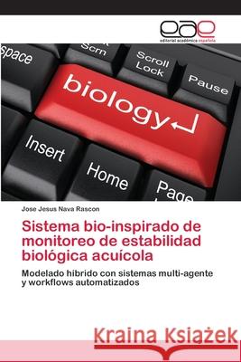 Sistema bio-inspirado de monitoreo de estabilidad biológica acuícola Nava Rascon, Jose Jesus 9783659020629