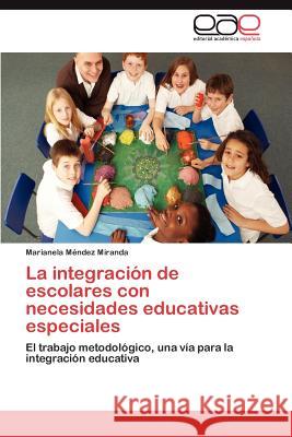 La Integracion de Escolares Con Necesidades Educativas Especiales Marianela M 9783659020766