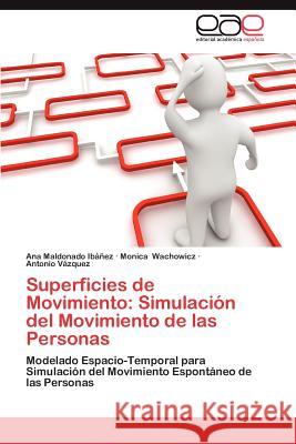 Superficies de Movimiento: Simulacion del Movimiento de Las Personas Maldonado Ib Ez, Ana 9783659021060 Editorial Acad Mica Espa Ola