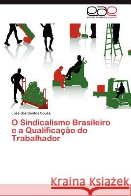 O Sindicalismo Brasileiro E a Qualificacao Do Trabalhador Jos Dos Santos Souza 9783659021336