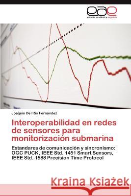 Interoperabilidad En Redes de Sensores Para Monitorizacion Submarina Joaqu N. De 9783659022609