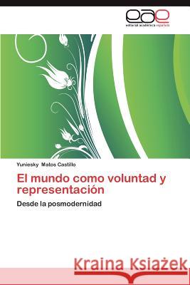 El Mundo Como Voluntad y Representacion Yuniesky Mato 9783659022616