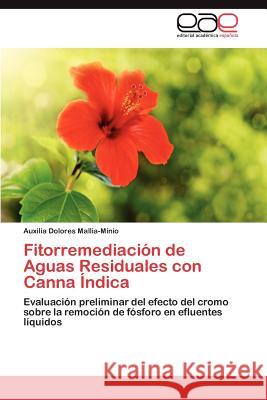 Fitorremediacion de Aguas Residuales Con Canna Indica Auxilia Dolores Mallia-Minio 9783659022630