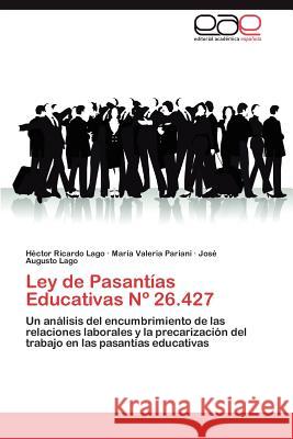 Ley de Pasantias Educativas N 26.427 H. Ctor Ricardo Lago Mar a. Valeria Pariani Jos Augusto Lago 9783659022654 Editorial Acad Mica Espa Ola