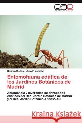 Entomofauna Edafica de Los Jardines Botanicos de Madrid Carmen M. Arija Juan P. Zaballos 9783659023057 Editorial Acad Mica Espa Ola