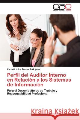 Perfil del Auditor Interno En Relacion a Los Sistemas de Informacion Karla Cristina Torre 9783659023170