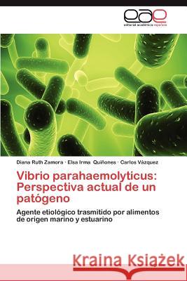 Vibrio Parahaemolyticus: Perspectiva Actual de Un Patogeno Zamora, Diana Ruth 9783659023330 Editorial Acad Mica Espa Ola