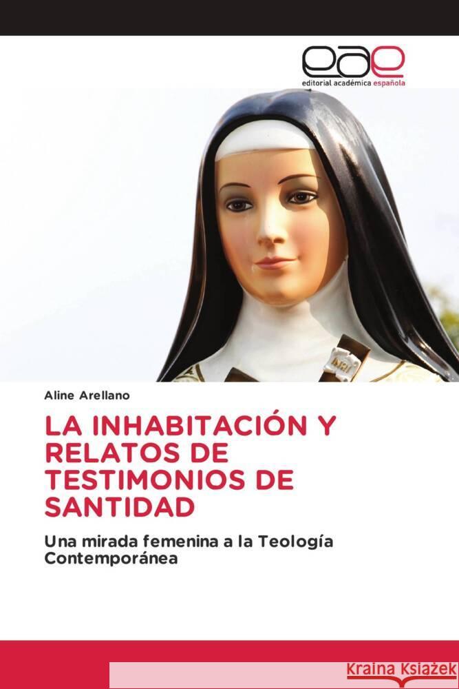 LA INHABITACIÓN Y RELATOS DE TESTIMONIOS DE SANTIDAD Arellano, Aline 9783659023460