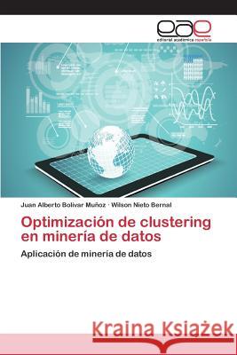 Optimización de clustering en minería de datos Bolivar Muñoz Juan Alberto 9783659023538