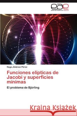 Funciones Elipticas de Jacobi y Superficies Minimas Hugo Ji 9783659023569 Editorial Acad Mica Espa Ola
